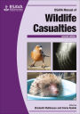 BSAVA Manual of Wildlife Casualties / Edition 2