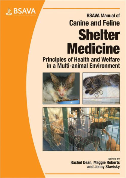 BSAVA Manual of Canine and Feline Shelter Medicine: Principles of Health and Welfare in a Multi-animal Environment / Edition 1
