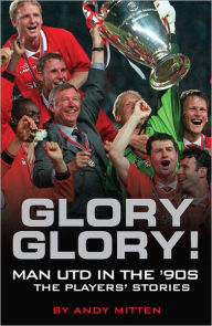 Title: Glory Glory!: Man United in the 90s, Author: Andy Mitten