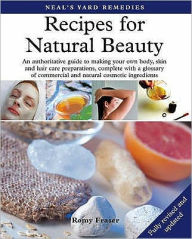 Title: Recipes for Natural Beauty, revised edition: Authoritative Guide to Making Your Own Body, Skin & Hair Care Preparations, Author: Romy Fraser