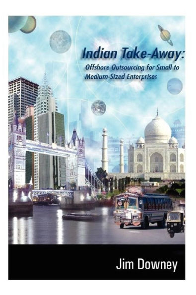 Indian Take-Away: Offshore Outsourcing for Small to Medium-Sized Enterprises