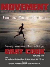 Title: Movement: Functional Movement Systems: Screening, Assessment, Corrective Strategies, Author: Gray Cook