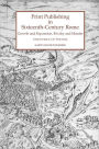 Print Publishing in Sixteenth-Century Rome: Growth and Expansion, Rivalry and Murder