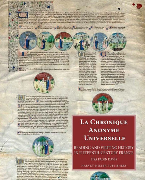 La Chronique Anonyme Universelle: Reading and Writing History in Fifteenth-Century France