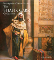 Title: Masterpieces of Orientalist Art: The Shafik Gabr Collection, Author: Shafik Gabr