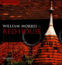 William Morris & Red House: A Collaboration Between Architect and Owner