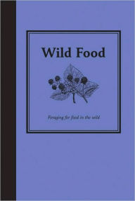 Title: Wild Food: Foraging for Food in the Wild, Author: Jane Eastoe