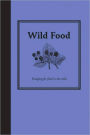 Wild Food: Foraging for Food in the Wild