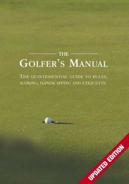 The Golfer's Manual: The Quintessential Guide to Rules, Scoring, Handicapping and Etiquette