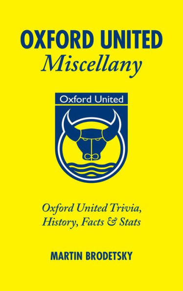 Oxford United Miscellany: Oxford United Trivia, History, Facts & Stats