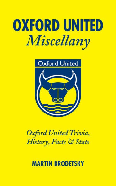 Oxford United Miscellany: Oxford United Trivia, History, Facts & Stats