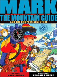 Title: Mark the Mountain Guide and the Compass Adventure, Author: Mark Seaton