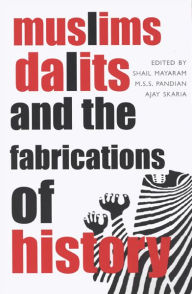 Title: Muslims, Dalits, and the Fabrications of History, Author: Ajay Skaria