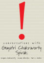 Conversations with Gayatri Chakravorty Spivak