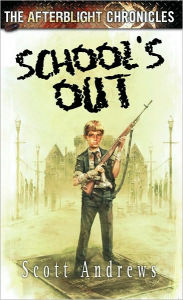 Title: Afterblight Chronicles: School's Out, Author: Scott K. Andrews