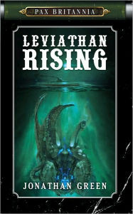 Title: Leviathan Rising (Pax Britannia Series #3), Author: Jonathan Green