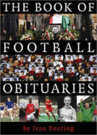 Title: The Book of Football Obituaries, Author: Ivan Ponting