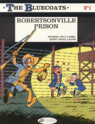 Title: The Bluecoats Vol. 1: Robertsonville Prison, Author: Raoul Cauvin