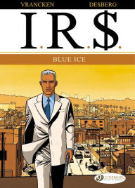 Title: I.R.$., Volume 2: Blue Ice, Author: Stephen Desberg