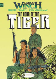 Title: Largo Winch Vol. 4: The Hour of the Tiger, Author: Jean Van Hamme