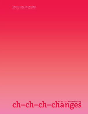 Ch-ch-ch-changes: Artists Talk About Teaching