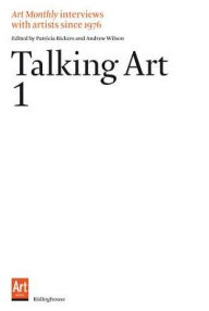 Title: Talking Art 1 - Interviews With Artists Since 1976, Author: Patricia Bickers