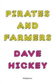 Title: Dave Hickey: Pirates And Farmers - Essays On The Frontiers Of Art, Author: Dave Hickey