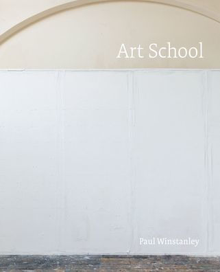 Paul Winstanley: Art School