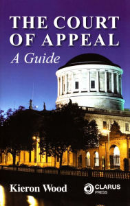 Title: The Court of Appeal: A Guide, Author: Kieron Wood