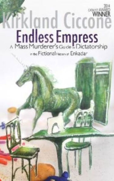 Endless Empress: A Mass Murderer's Guide to Dictatorship in the Fictional Nation of Enkadar