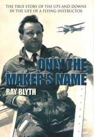 Title: Only the Maker's Name, Author: Ray Blyth