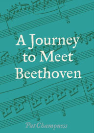 Title: A Journey to Meet Beethoven, Author: Pat Champness