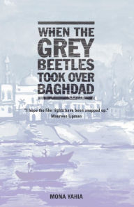 Title: When the Grey Beetles Took Over Baghdad, Author: Mona Yahia