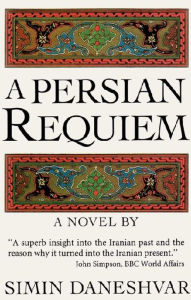 Title: A Persian Requiem, Author: Simin Daneshvar