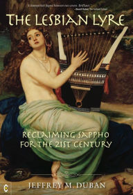 Title: The Lesbian Lyre: Reclaiming Sappho for the 21st Century, Author: Jeffrey M Duban