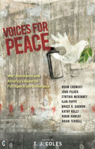 Title: Voices for Peace: War, Resistance and America's Quest for Full-Spectrum Dominance, Author: T. J. Coles