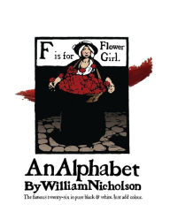 Title: An Alphabet by William Nicholson: The Famous Twenty-Six in Pure Black and White, Author: William Nicholson