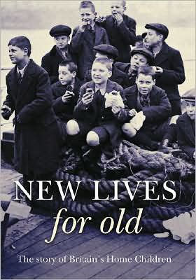 New Lives for Old: The Story of Britain's Home Children