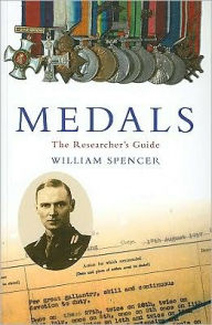 Title: Medals: The Researcher's Guide, Author: William Spencer