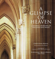 Title: A Glimpse of Heaven : Catholic Churches of England and Wales, Author: Nanette Fabray