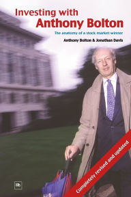 Title: Investing with Anthony Bolton: The Anatomy of a Stock Market Winner, Author: Jonathan Davis