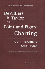 Title: Devilliers and Taylor on Point and Figure Charting, Author: Victor DeVilliers