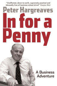 Title: In for a Penny: A Business Adventure, Author: Peter Hargreaves