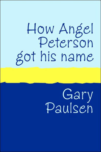 How Angel Peterson Got His Name: And Other Outrageous Tales about Extreme Sports