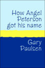 How Angel Peterson Got His Name: And Other Outrageous Tales about Extreme Sports