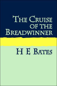 Title: THE CRUISE OF THE BREADWINNER Large Print, Author: H. E. Bates