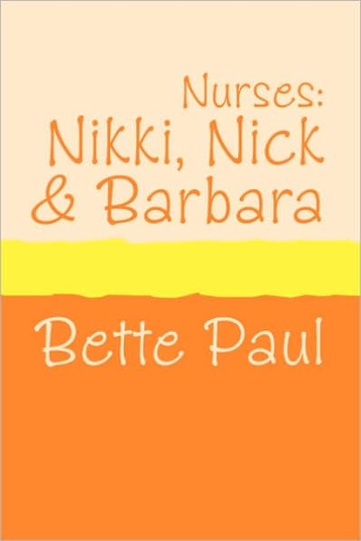 Nurses: Nikki, Barbara and Nick