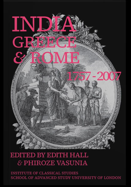 India, Greece and Rome 1757-2007 (BICS Supplement 108)