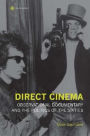 Direct Cinema: Observational Documentary and the Politics of the Sixties