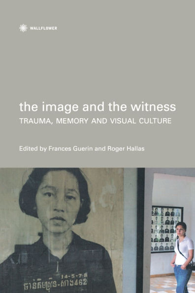 The Image and the Witness: Trauma, Memory, and Visual Culture